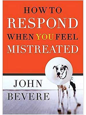 How to respond when you feel mistreated